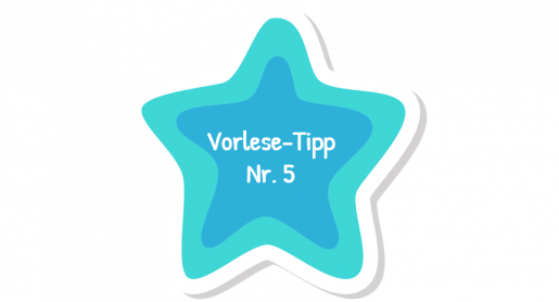 Vorlesetipp 5 fürs richtige Vorlesen