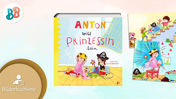 Bilderbuchkino: Anton will Prinzessin sein