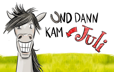 Und dann kam Juli