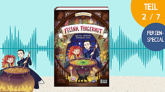 Ferien-Special: Felina Fingerhut (Teil 2)