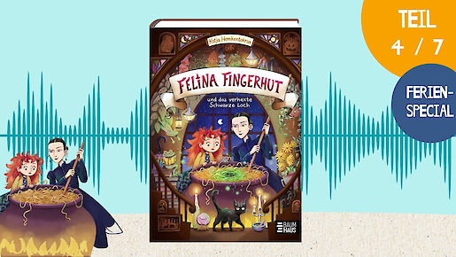 Ferien-Special: Felina Fingerhut (Teil 4)